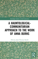 A Hauntological-Communitarian Approach to the Work of Anna Burns