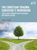 The Christian Trauma Survivor's Workbook : A Skills-Based Approach for Psychological and Spiritual Healing-9781041088608