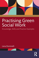 Practising Green Social Work : Considerations of Knowledge, Skills and Practice-9781041090205