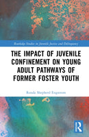 The Impact of Juvenile Confinement on Young Adult Pathways of Former Foster Youth-9781041091332