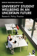 University Student Wellbeing in an Uncertain Future : Research, Policy, Practice-9781041091417