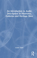 An Introduction to Audio Description in Museums, Galleries and Heritage Sites