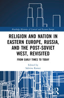 Religion and Nation in Eastern Europe, Russia, and the Post-Soviet West – Revisited