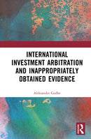 International Investment Arbitration and Inappropriately Obtained Evidence