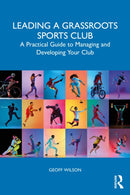 Leading a Grassroots Sports Club : A Practical Guide to Managing and Developing Your Club-9781041094883