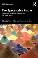 The Speculative Route : Futures from South and Southwest Asia and North Africa-9781041097174