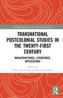 Transnational Postcolonial Studies in the Twenty-First Century : Infrastructures, Literatures, Applications-9781041099901