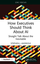 How Executives Should Think About AI : Straight Talk About the Inevitable-9781041100218