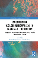 Countering Colonialingualism in Language Education : Research Practices and Pedagogies from the Global South-9781041101499