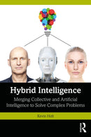 Hybrid Intelligence : Merging Collective and Artificial Intelligence to Solve Complex Problems-9781041103028