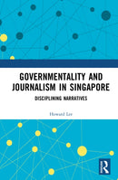 Governmentality and Journalism in Singapore