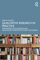 Qualitative Research in Practice : Shadowing, Focus Groups and Qualitative Interviews as Tools for Inquiry-9781041105961