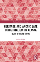 Heritage and Arctic Late Industrialism in Alaska