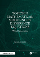 Topics in Mathematical Modeling by Difference Equations