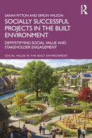 Socially Successful Projects in the built environment : Demystifying social value and stakeholder engagement-9781041111955