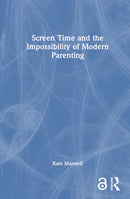 Screen Time and the Impossibility of Modern Parenting