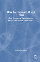 How To Outsmart AI and Thrive