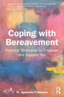 Coping with Bereavement : Practical Strategies to Empower and Support You-9781041117346
