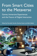 From Smart Cities to the Metaverse : Games, Immersive Experiences, and the Future of Digital Interaction-9781041119654