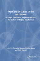 From Smart Cities to the Metaverse : Games, Immersive Experiences, and the Future of Digital Interaction-9781041119678