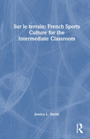 Sur le terrain: French Sports Culture for the Intermediate Classroom