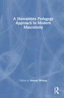 A Humanities Pedagogy Approach to Modern Masculinity