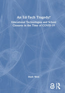 An Ed-Tech Tragedy? : Educational Technologies and School Closures in the Time of COVID-19-9781041123675