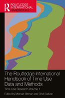 The Routledge International Handbook of Time Use Data and Methods : Time Use Research Volume 1-9781041123934