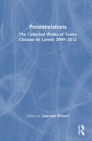 Perambulations : The Collected Works of Teatro Chicano de Laredo 2009-2012-9781041127161