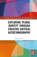 Exploring Plural Identity Through Creative–Critical Autoethnography