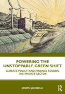 Powering the Unstoppable Green Shift : How Policy and Finance Transform Business to Lead Climate Action-9781041127680