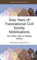 Sixty Years of Transnational Civil Society Mobilizations : The Other Side of Global Politics-9781041127833