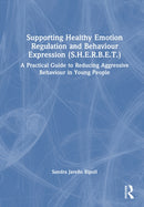 Supporting Healthy Emotion Regulation and Behaviour Expression Treatment (SHERBET) : A Practical Guide to Reducing Aggressive Behaviour in Young People-9781041128144