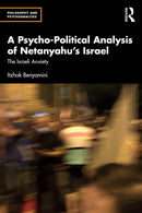 A Psycho-Political Analysis of Netanyahu''s Israel