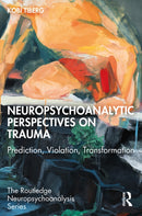Neuropsychoanalytic Perspectives on Trauma