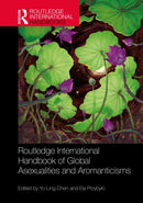 Routledge International Handbook of Global Asexualities and Aromanticisms