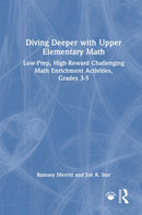 Diving Deeper with Upper Elementary Math : Low-Prep, High-Reward Challenging Math Enrichment Activities, Grades 3-5-9781041137306