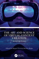 The Art and Science of Virtual Content Creation : Beyond the Screen-9781041138822
