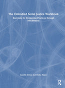 The Embodied Social Justice Workbook
