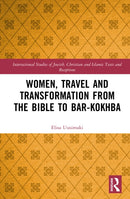 Women, Travel and Transformation from the Bible to Bar-Kokhba