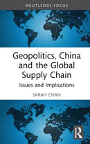 Geopolitics, China and the Global Supply Chain : Issues and Implications-9781041143956