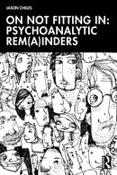 On Not Fitting In: Psychoanalytic Rem(a)inders