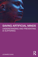 Saving Artificial Minds : Understanding and Preventing AI Suffering-9781041144663
