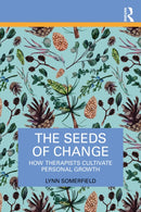 The Seeds of Change : How Therapists Cultivate Personal Growth-9781041145851