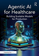 Agentic AI for Healthcare : Building Scalable Models for Production-9781041147879