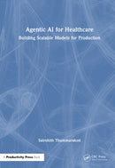 Agentic AI for Healthcare : Building Scalable Models for Production-9781041147886