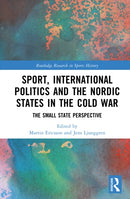 Sport, International Politics and the Nordic States in the Cold War