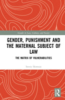 Gender, Punishment and the Maternal Subject of Law : The Matrix of Vulnerabilities-9781041148210