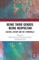 Being Third Gender, Being Neapolitan : Culture, History, and the `Femminielli'-9781041150817