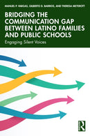 Bridging the Communication Gap between Latino Families and Public Schools : Engaging Silent Voices-9781041151876